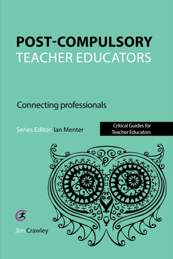 Post Compulsory Teacher Educators: Connecting Professionals (e-bog) af Crawley, Jim