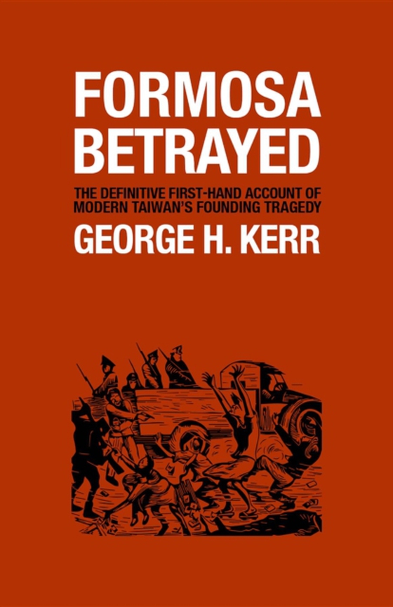 Formosa Betrayed (e-bog) af Kerr, George H