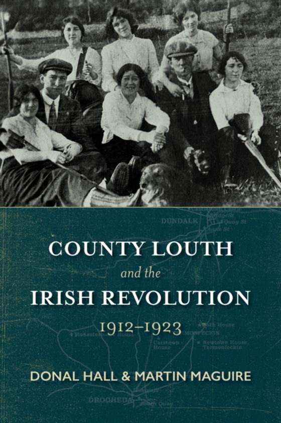 County Louth and the Irish Revolution (e-bog) af -