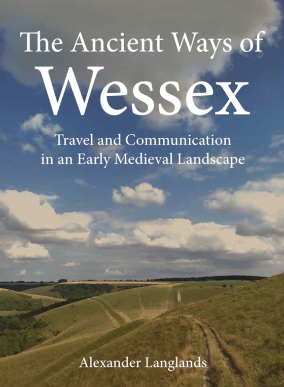 Ancient Ways of Wessex (e-bog) af Alexander Langlands, Langlands