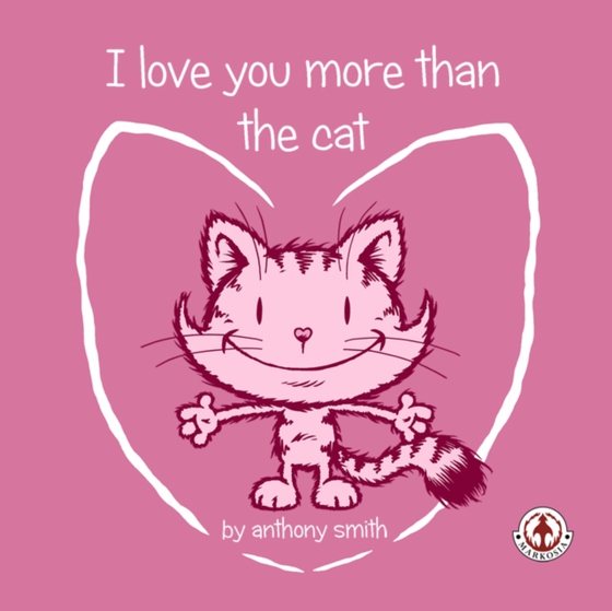 I Love You More Than The Cat (e-bog) af Smith, Anthony