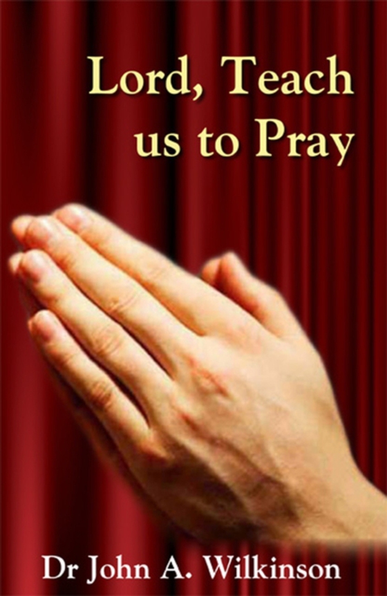 Lord, Teach us to Pray (e-bog) af Wilkinson, John Dr