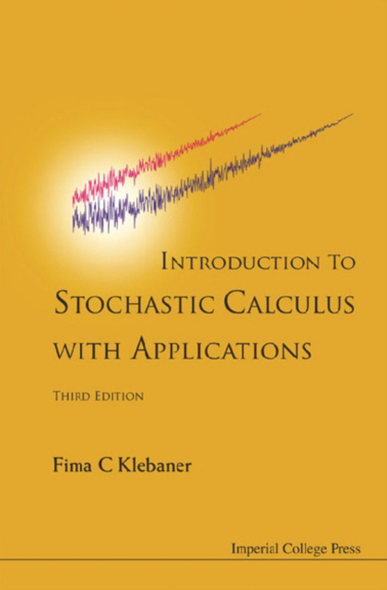 Introduction To Stochastic Calculus With Applications (3rd Edition) (e-bog) af Fima C Klebaner, Klebaner