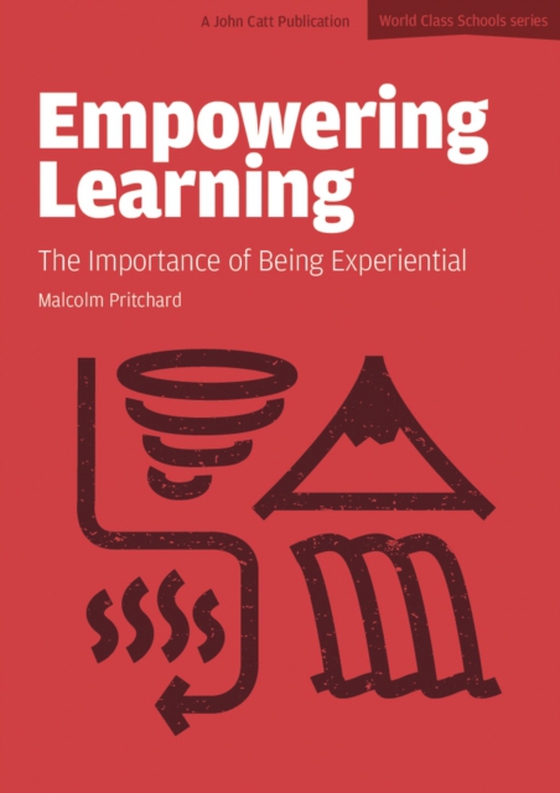 Empowering Learning: The Importance of Being Experiential (e-bog) af Pritchard, Malcolm