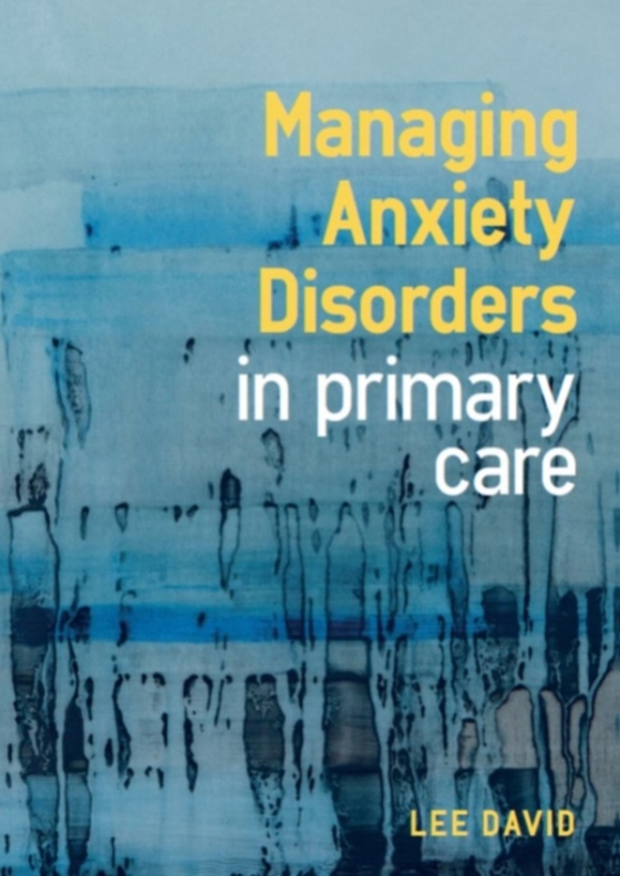 Managing Anxiety Disorders in Primary Care (e-bog) af David, Lee