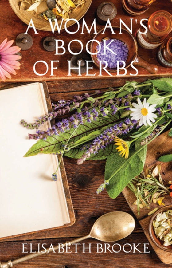 Woman's Book of Herbs (e-bog) af Brooke, Elisabeth