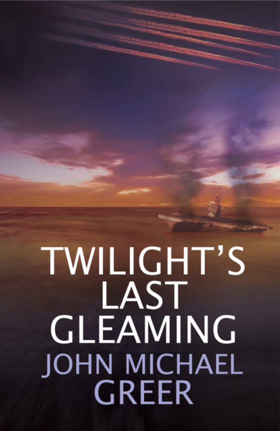 Twilight's Last Gleaming (e-bog) af Greer, John Michael