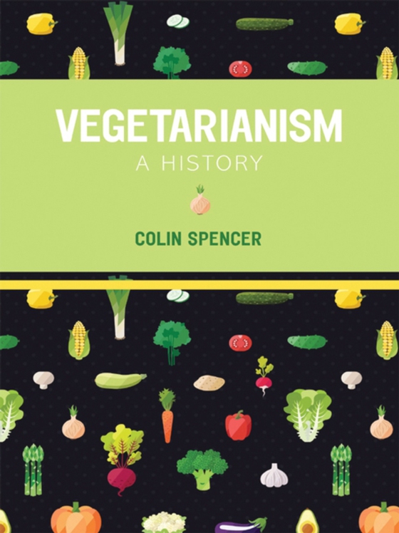 Vegetarianism (e-bog) af Colin Spencer, Spencer