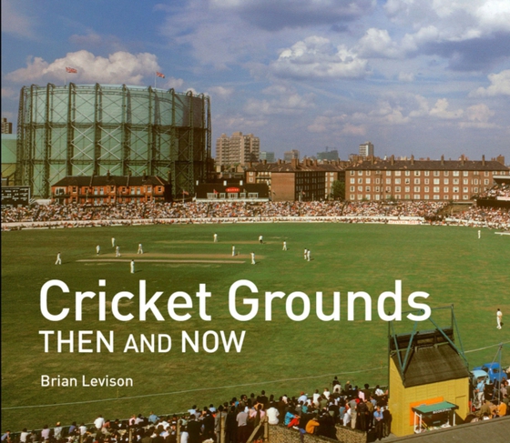 Cricket Grounds Then and Now (e-bog) af Levison, Brian