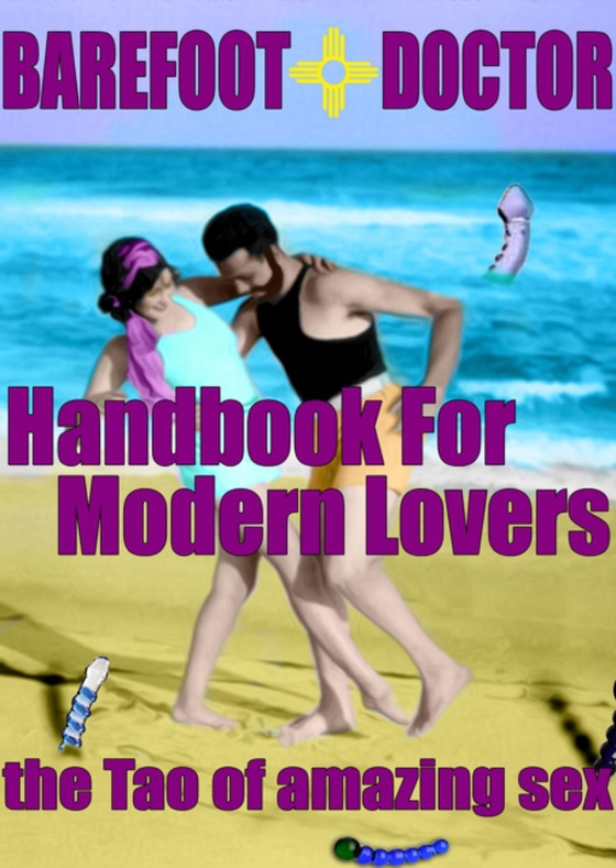 Barefoot Doctor's Handbook for Modern Lovers (e-bog) af Doctor, Barefoot