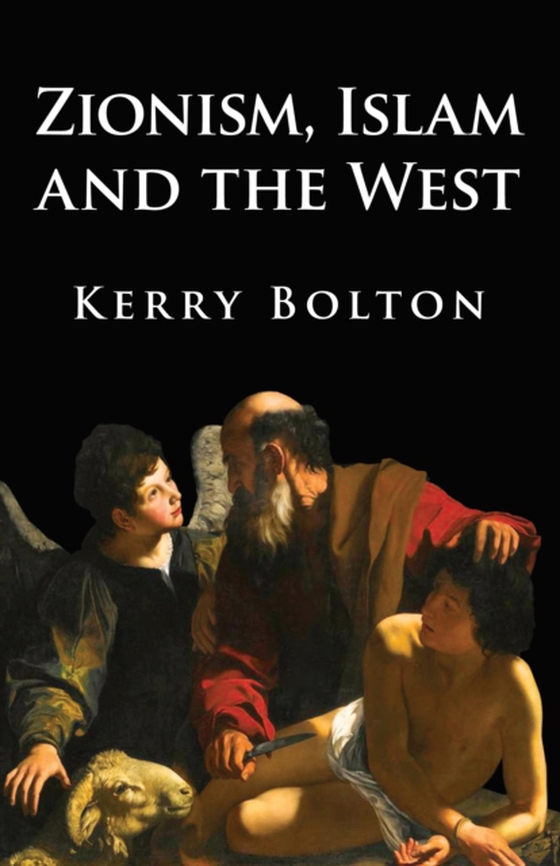 Zionism, Islam and the West (e-bog) af Bolton, Kerry