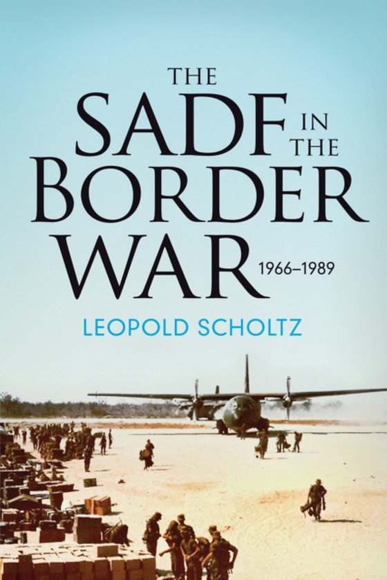 South African Defence Forces in the Border War 1966-1989 (e-bog) af Leopold Scholtz, Scholtz