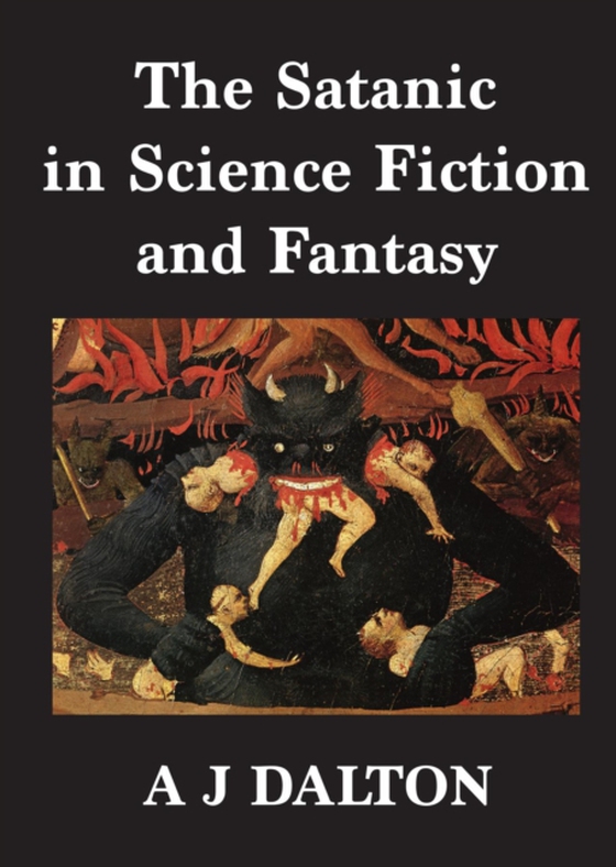 Satanic in Science Fiction and Fantasy (e-bog) af Dalton, A J