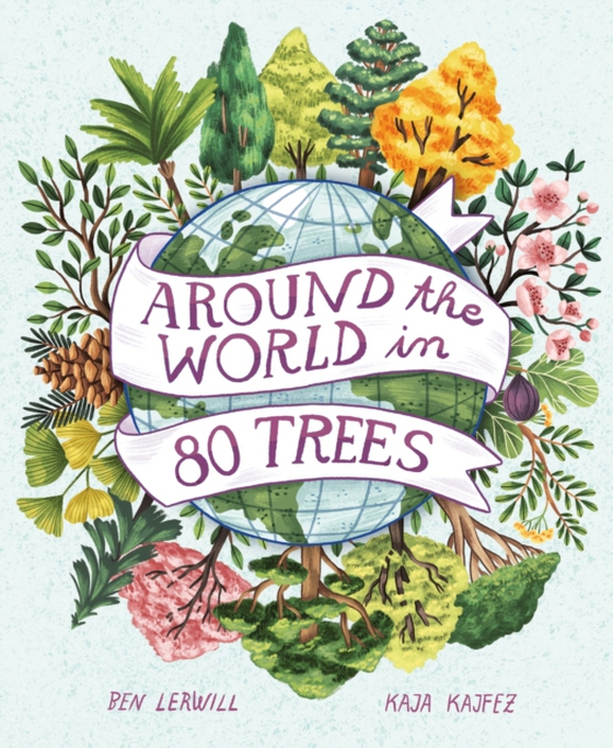 Around the World in 80 Trees (e-bog) af Lerwill, Ben