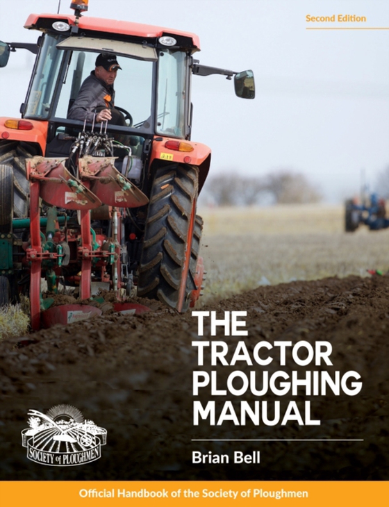 Tractor Ploughing Manual, The, 2nd Edition (e-bog) af Bell, Brian