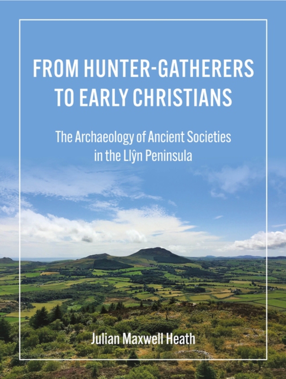 From Hunter-Gatherers to Early Christians (e-bog) af Julian Maxwell Heath, Heath