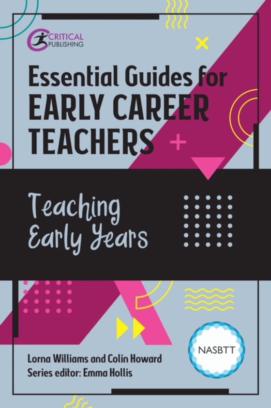 Essential Guides for Early Career Teachers: Teaching Early Years (e-bog) af Howard, Colin