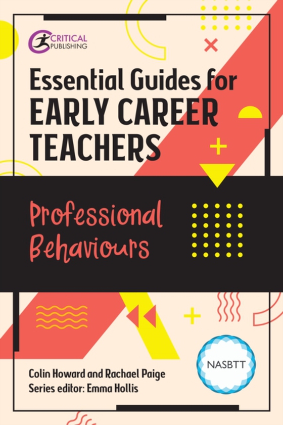 Essential Guides for Early Career Teachers: Professional Behaviours (e-bog) af Paige, Rachael