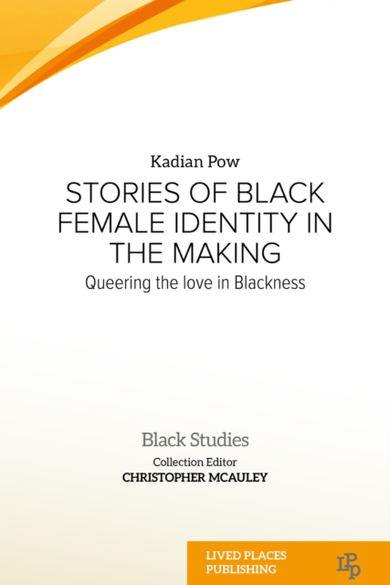 Stories of Black Female Identity in the Making (e-bog) af PhD, Dr Kadian Pow