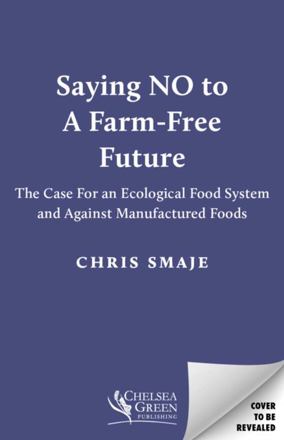 Saying NO to a Farm-Free Future (e-bog) af Smaje, Chris