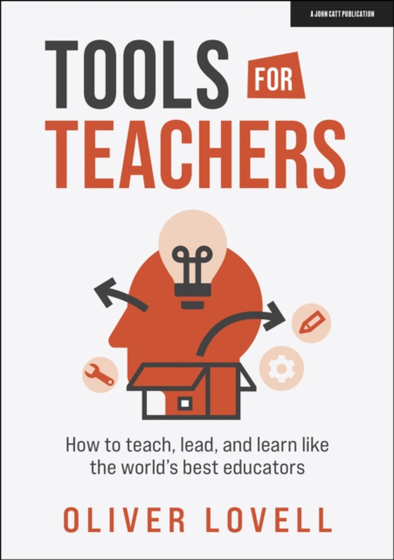 Tools for Teachers: How to teach, lead, and learn like the world's best educators (e-bog) af Lovell, Oliver