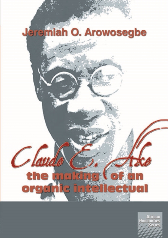 Claude E Ake: The making of an organic intellectual (e-bog) af Arowosegbe, O.