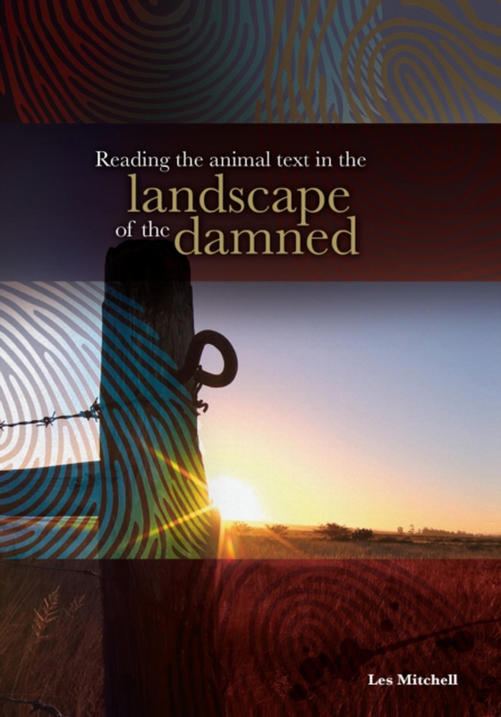 Reading the Animal Text in the Landscape of the Damned (e-bog) af Mitchell, Les