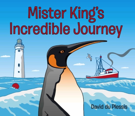 Mister King's Incredible Journey (e-bog) af Plessis, David du