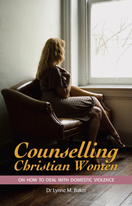 Counselling Christian Women on How to Deal With Domestic Violence (e-bog) af Baker, Lynne M.