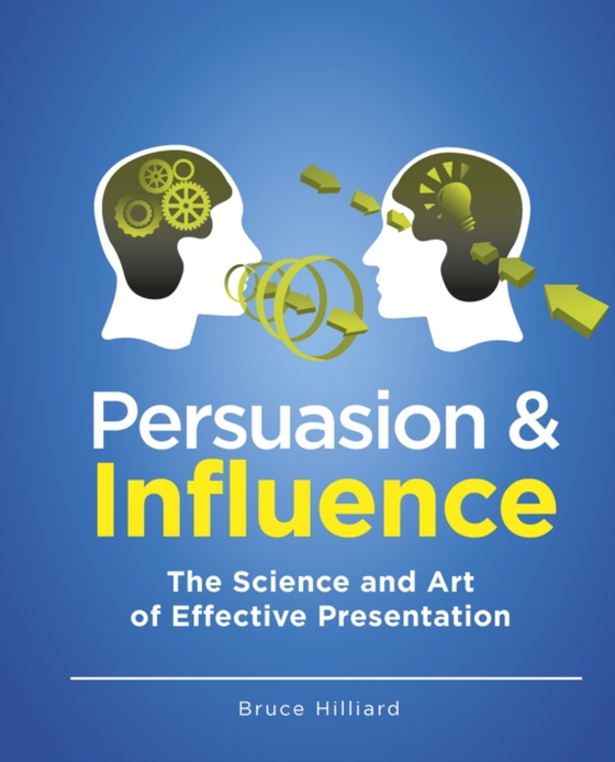 Persuasion & Influence (e-bog) af Hilliard, Bruce