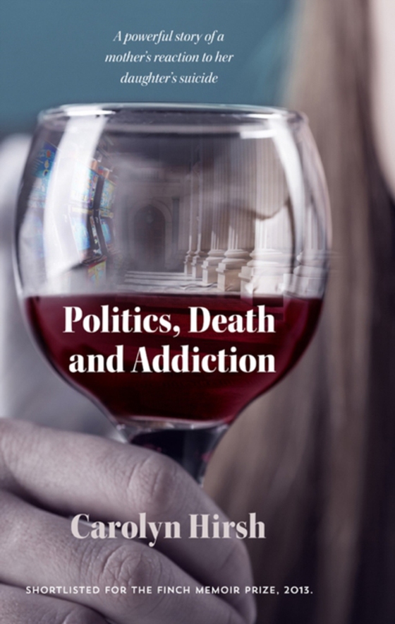 Politics, Death and Addiction (e-bog) af Hirsh, Carolyn