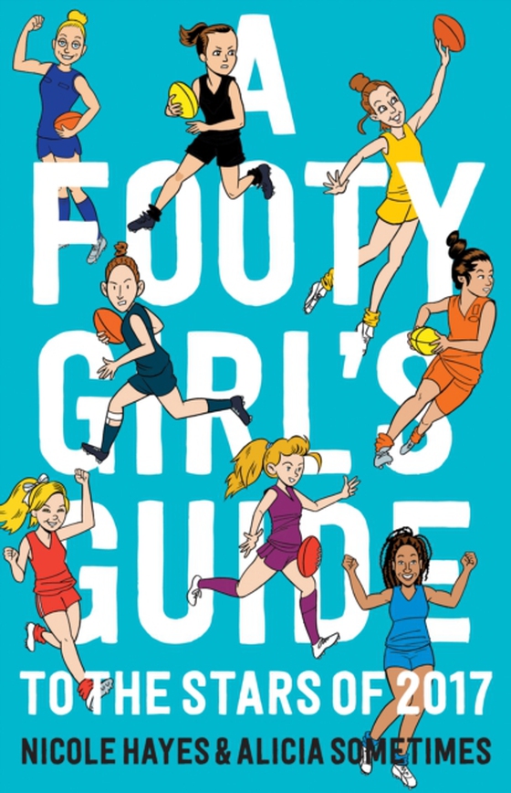 Footy Girls Guide to the Stars of 2017 (e-bog) af Sometimes, Alicia