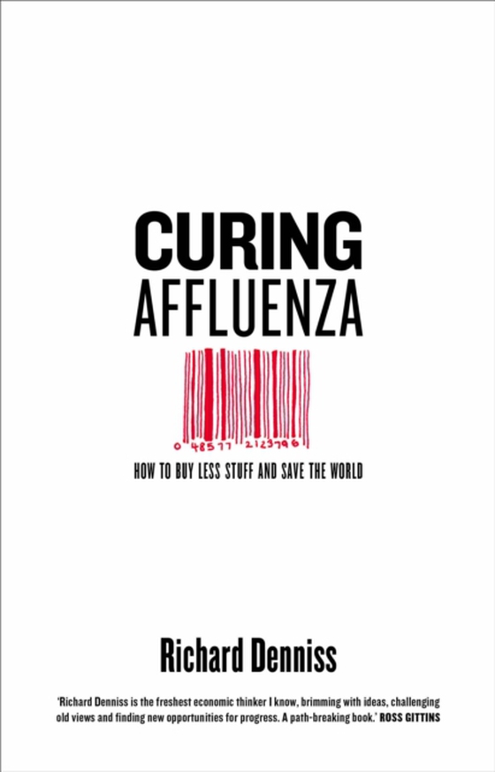 Curing Affluenza (e-bog) af Denniss, Richard