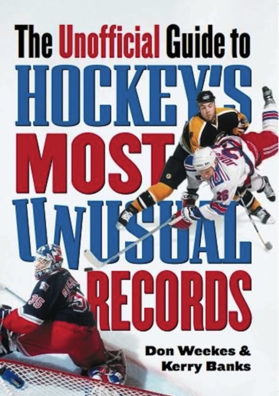 Unofficial Guide to Hockey's Most Unusual Records