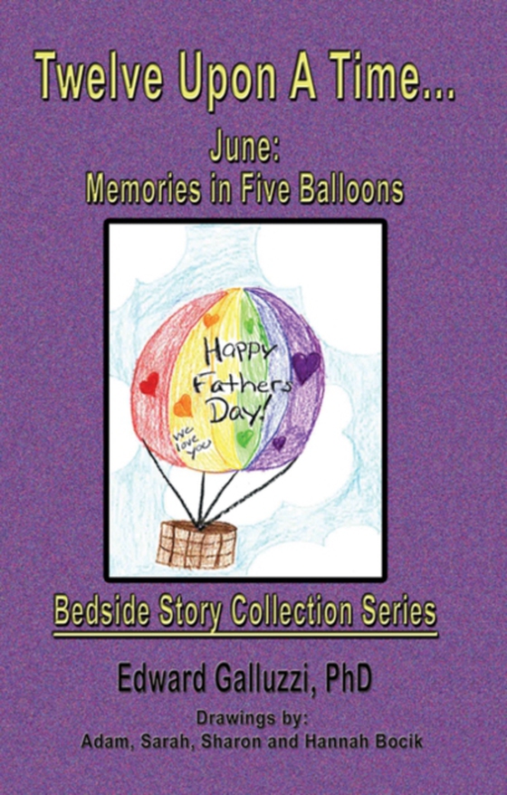 Twelve Upon A Time... June: Memories in Five Balloons Bedside Story Collection Series (e-bog) af Galluzzi, Edward