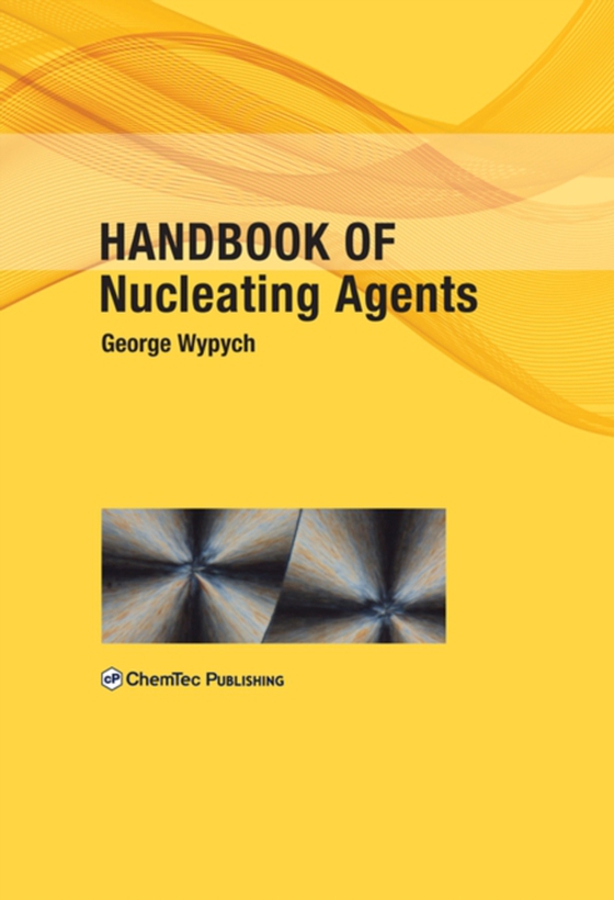 Handbook of Nucleating Agents (e-bog) af Wypych, George