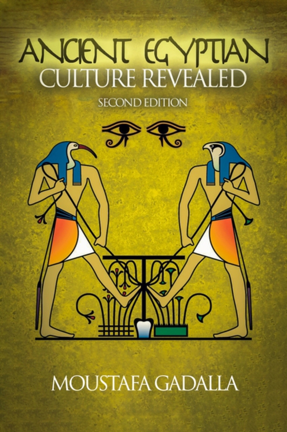 Ancient Egyptian Culture Revealed, 2nd Edition (e-bog) af Gadalla, Moustafa