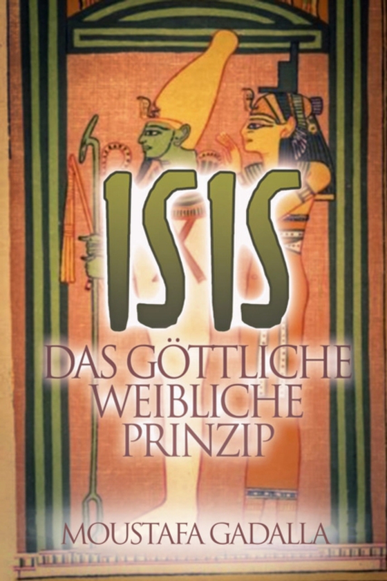 Isis Das Gottliche Weibliche Prinzip (e-bog) af Gadalla, Moustafa