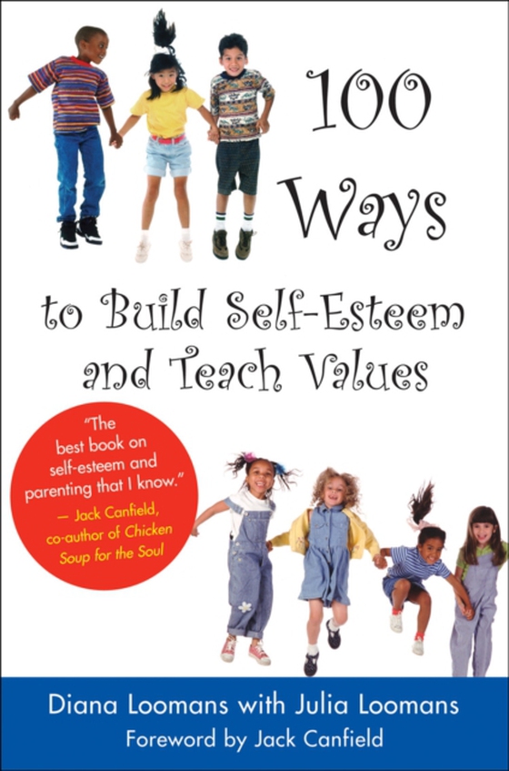 100 Ways to Build Self-Esteem and Teach Values (e-bog) af Loomans, Diana