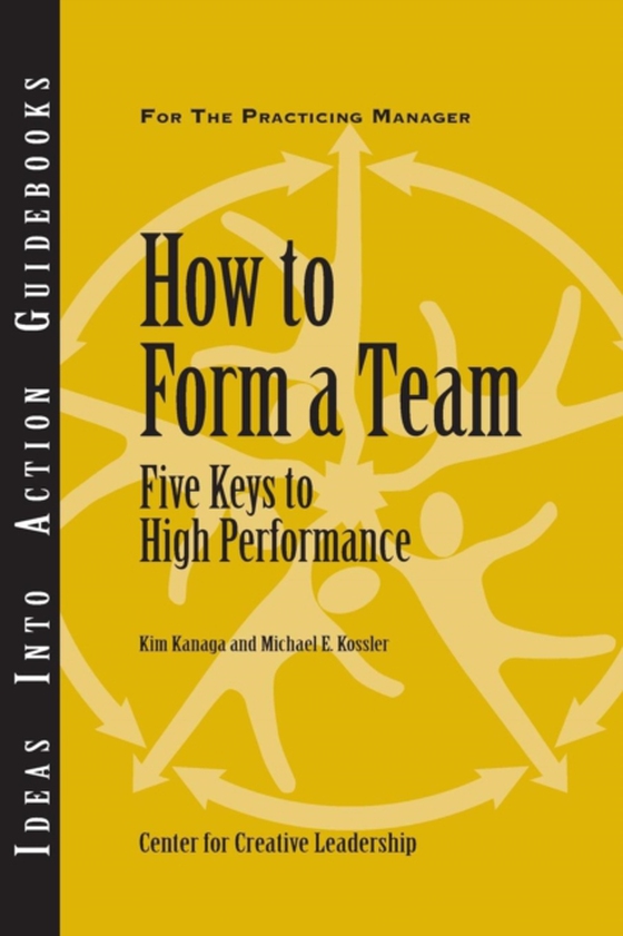 How to Form a Team: Five Keys to High Performance (e-bog) af Kossler, Michael E.