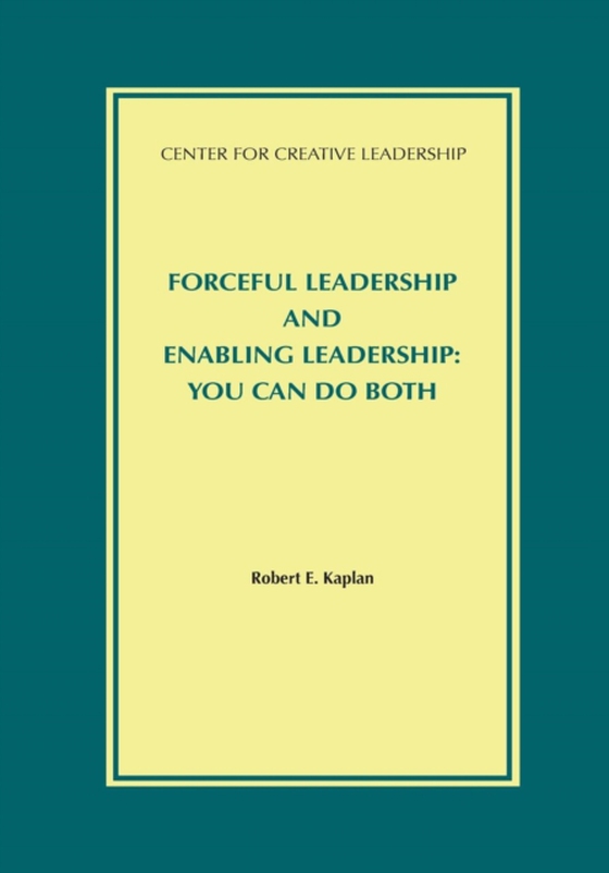 Forceful Leadership and Enabling Leadership: You Can Do Both