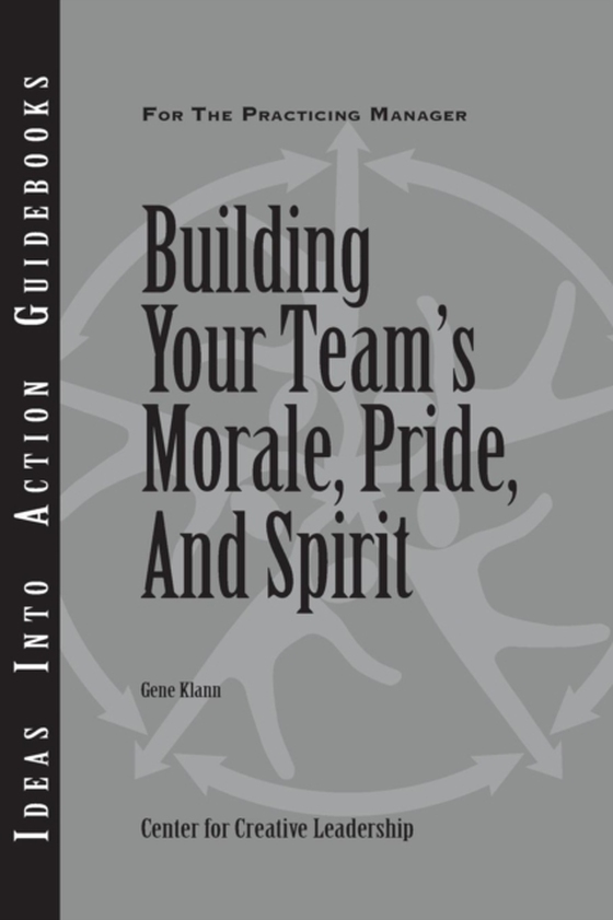 Building Your Team's Moral, Pride, and Spirit (e-bog) af Klann, Gene