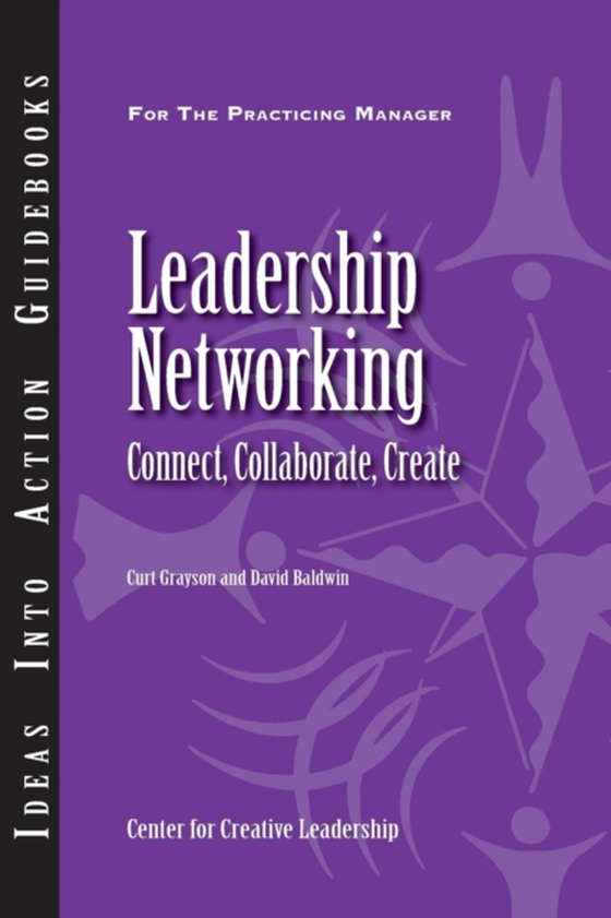 Leadership Networking: Connect, Collaborate, Create (e-bog) af Baldwin, David