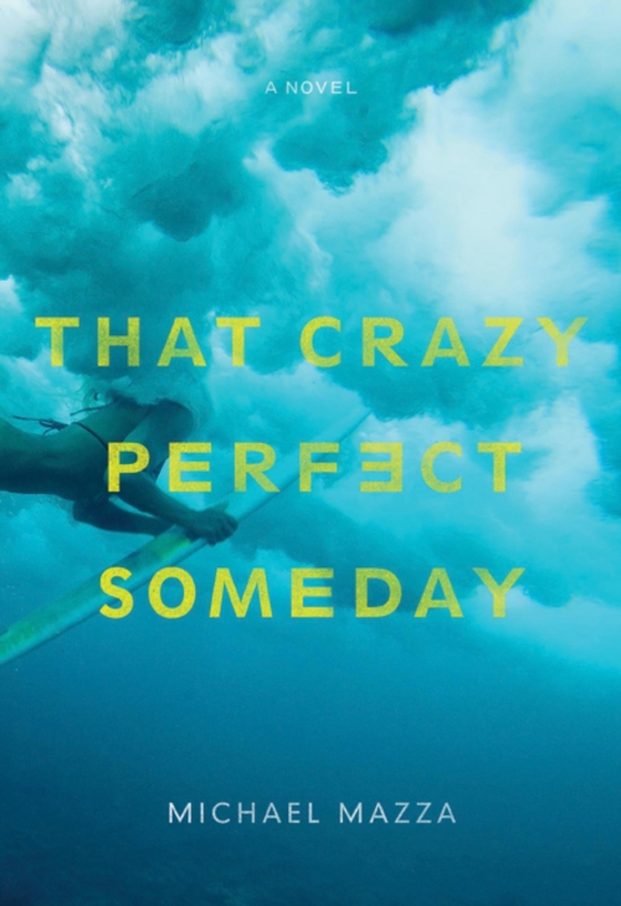 That Crazy Perfect Someday (e-bog) af Mazza, Michael