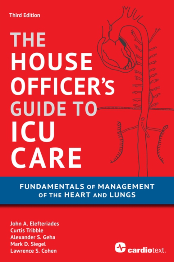 House Officer's Guide to ICU Care: Fundamentals of Management of the Heart and Lungs (e-bog) af Geha, Alexander S.