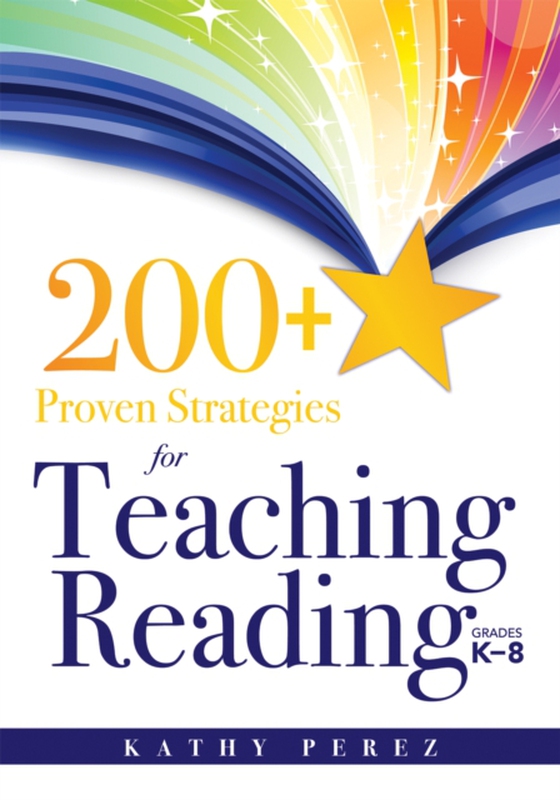 200+ Proven Strategies for Teaching Reading, Grades K-8 (e-bog) af Perez, Kathy