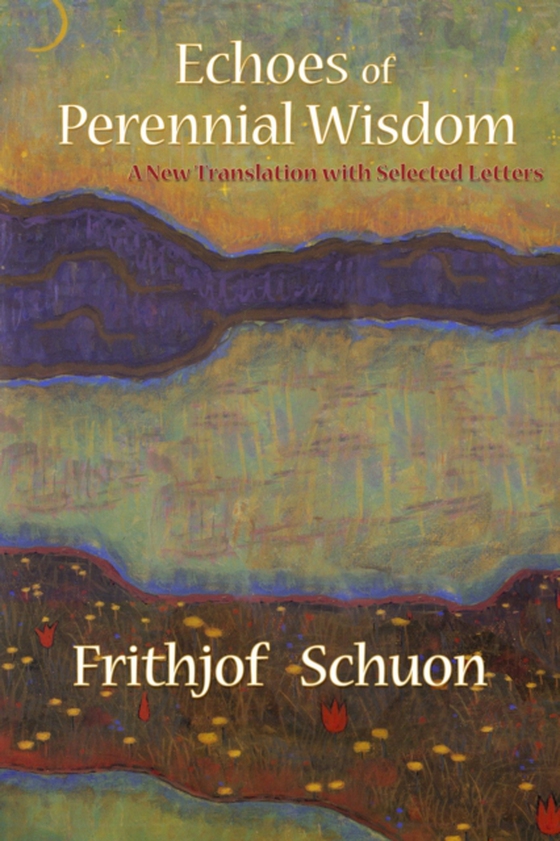 Echoes of Perennial Wisdom (e-bog) af Schuon, Frithjof