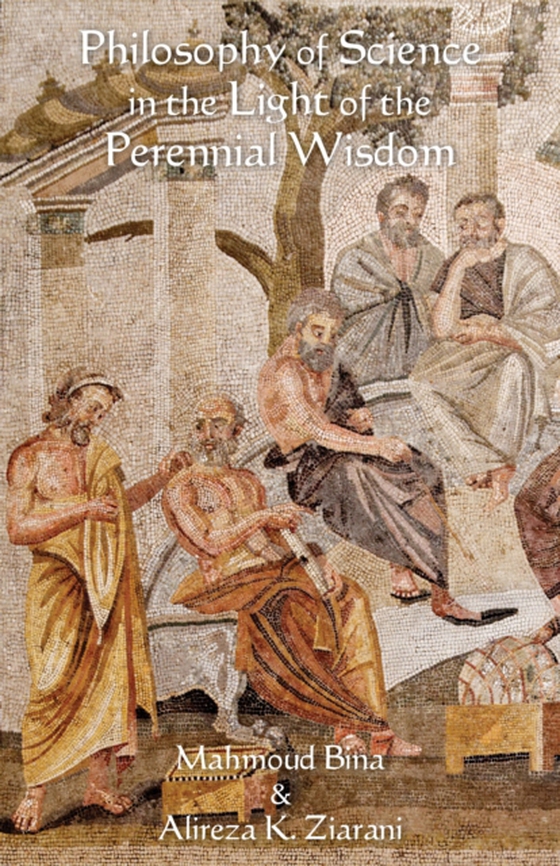 Philosophy of Science in the Light of the Perennial Wisdom (e-bog) af Ziarani, Alireza K.
