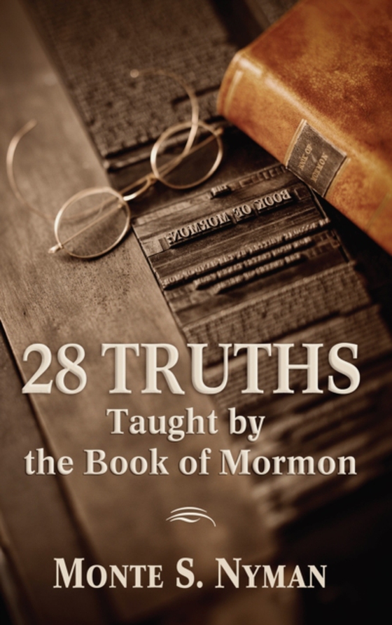 28 Truths from the Book of Mormon (e-bog) af Nyman, Monte S.