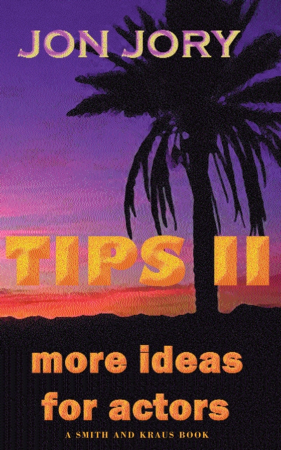 TIPS II, More Ideas for Actors (e-bog) af Jon Jory